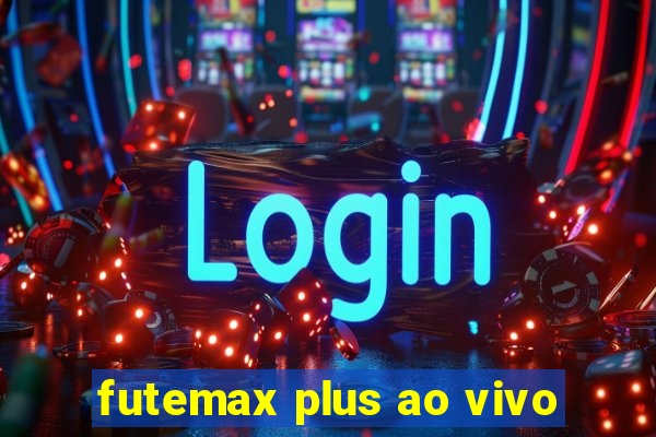 futemax plus ao vivo